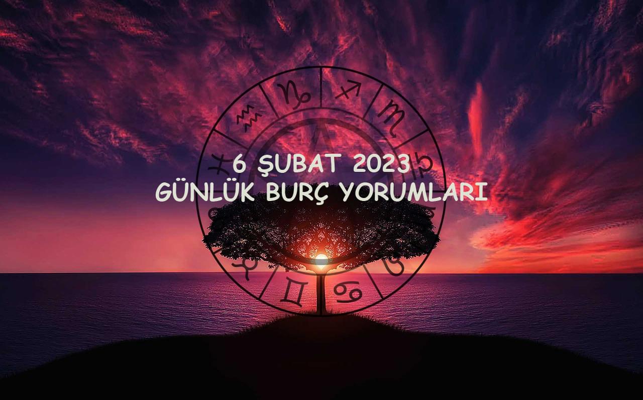 6 Şubat 2023 Günlük Burç Yorumları
