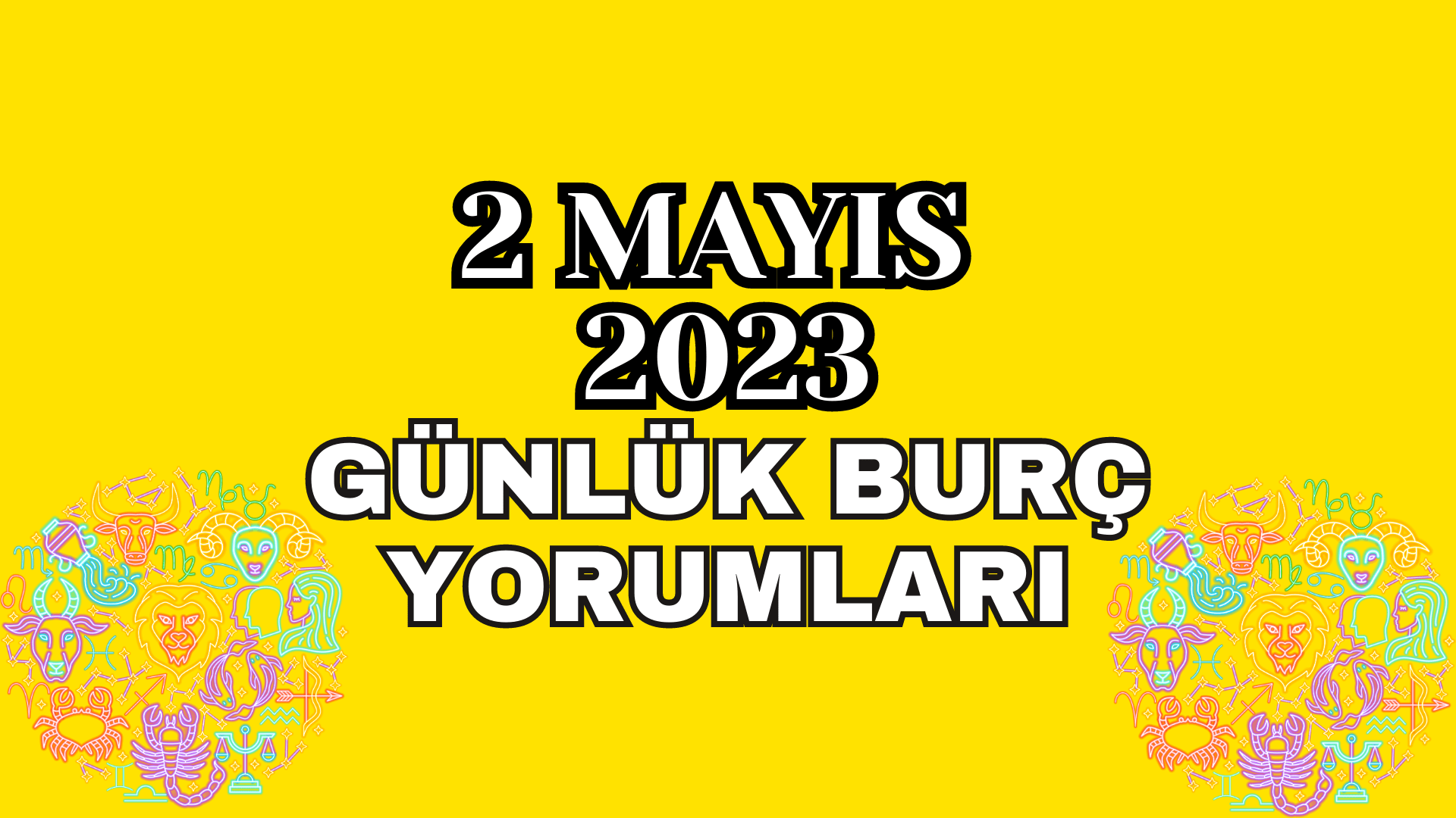 2 Mayıs 2023 Günlük Burç Yorumları