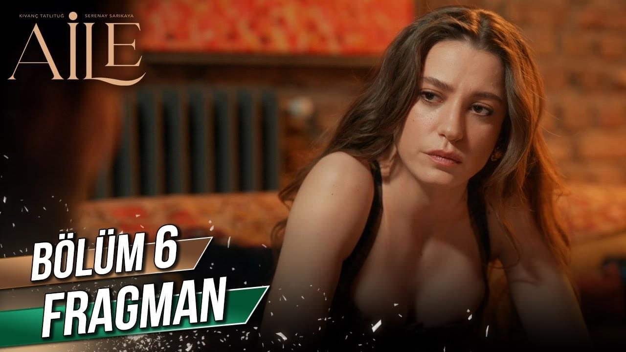 Aile 6. Bölüm Fragmanı Yayınlandı