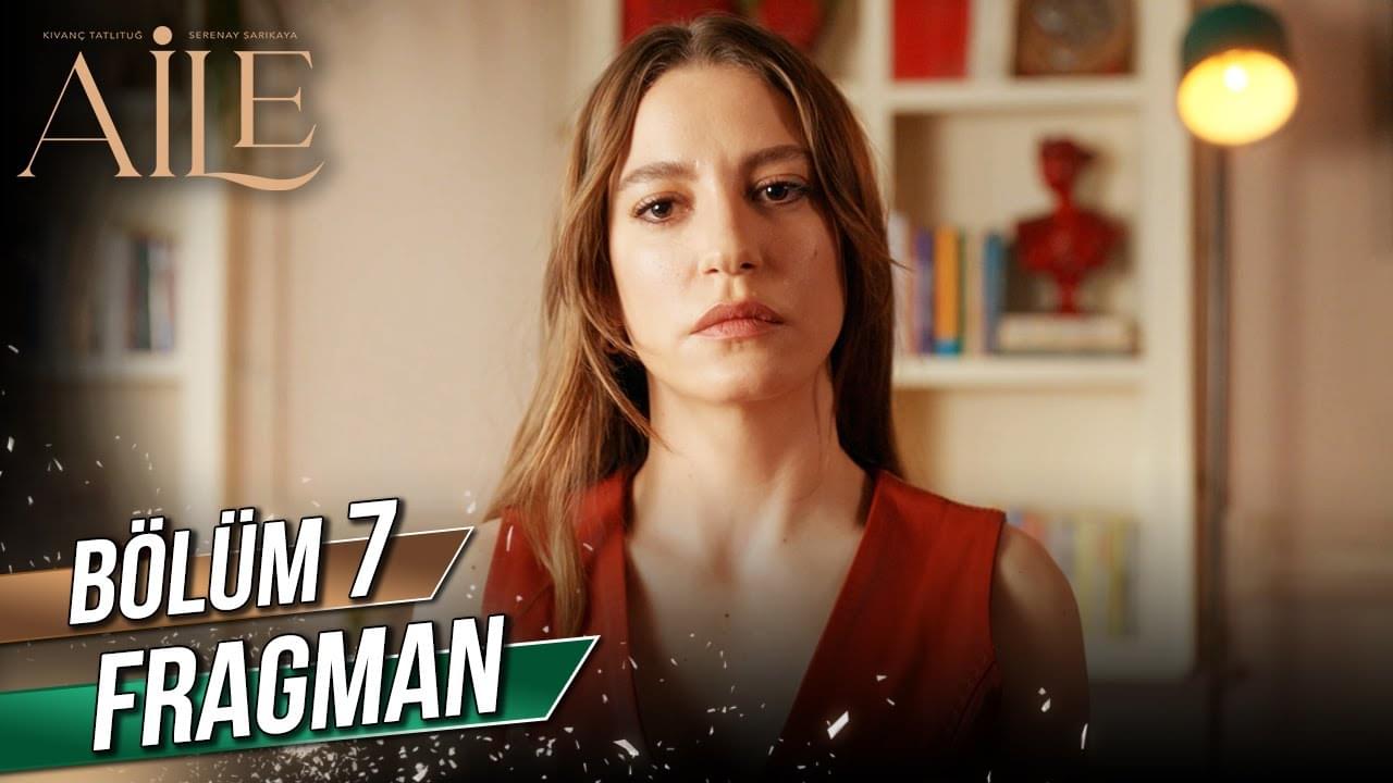 Aile 7. Bölüm Fragmanı Yayınlandı