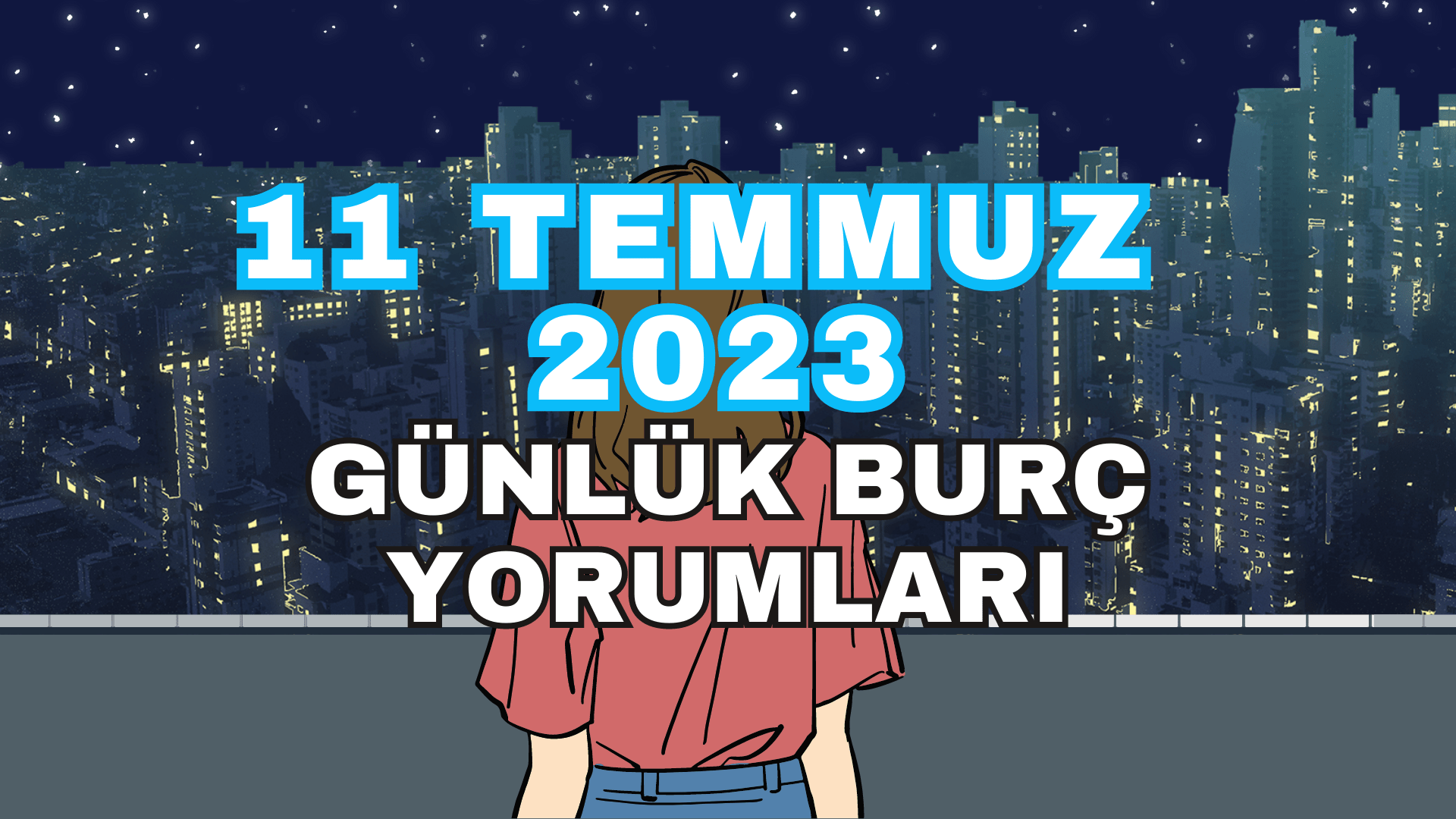 11 Temmuz 2023 Günlük Burç Yorumları